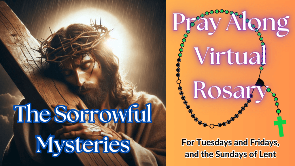 Learn and pray along with a Virtual Rosary of the Sorrowful Mysteries