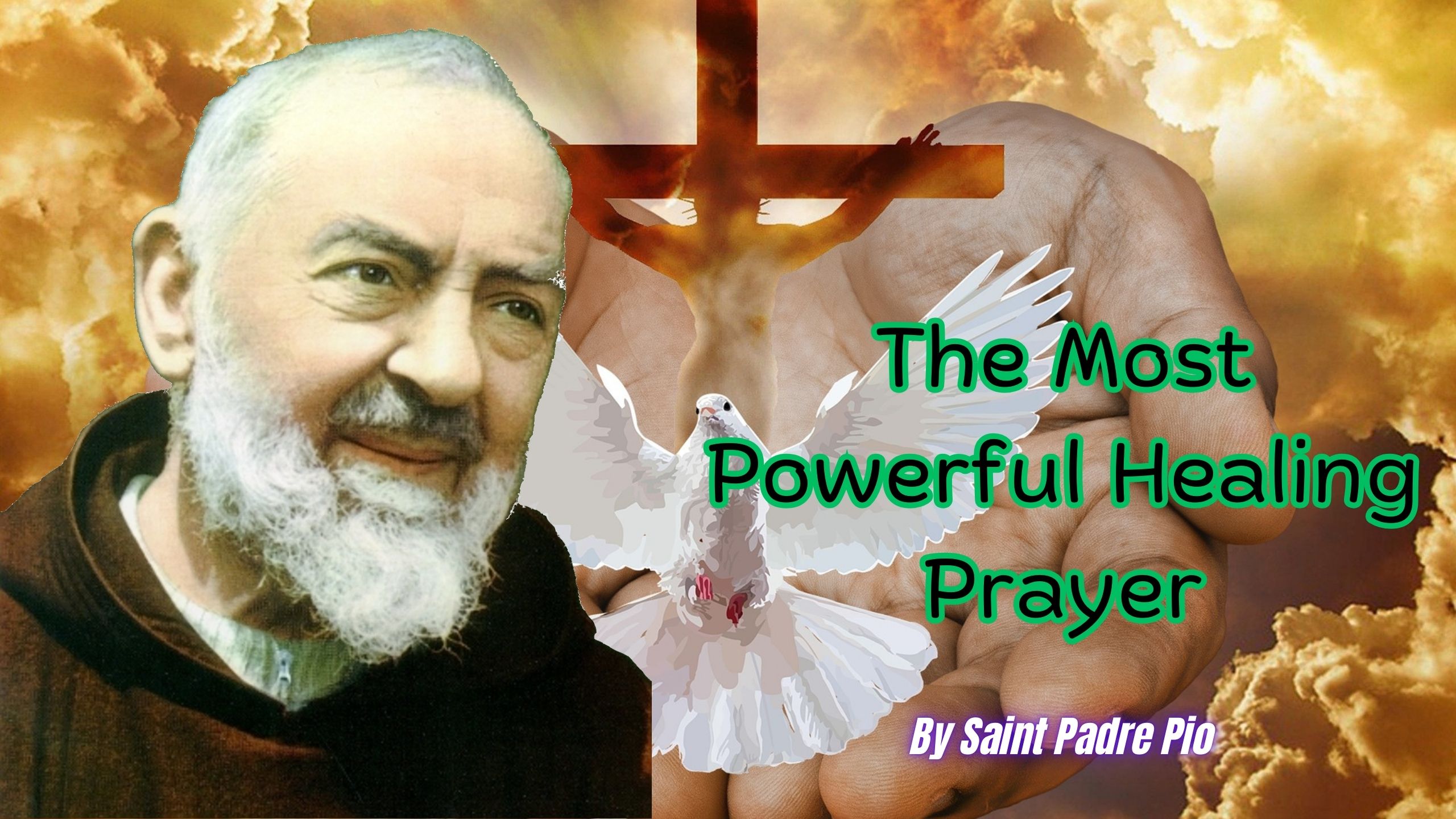 The Most Magnificent Healing Prayer Written by Padre Pio